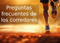 Preguntas frecuentes de los corredores: Respuestas esenciales